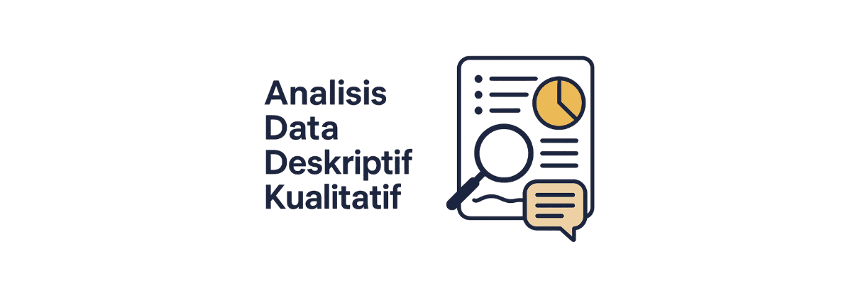 Apa Itu Analisis Data Deskriptif Kualitatif? Pengertian, Langkah, dan Contohnya